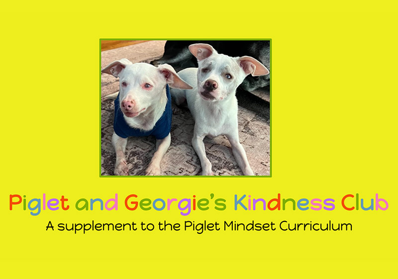 Piglet and Georgie’s Kindness Club